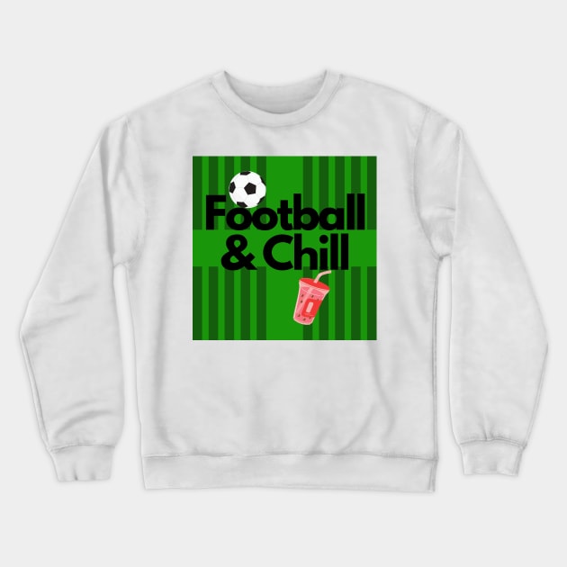 Green Football and Chill Milktea Crewneck Sweatshirt by aybe7elf